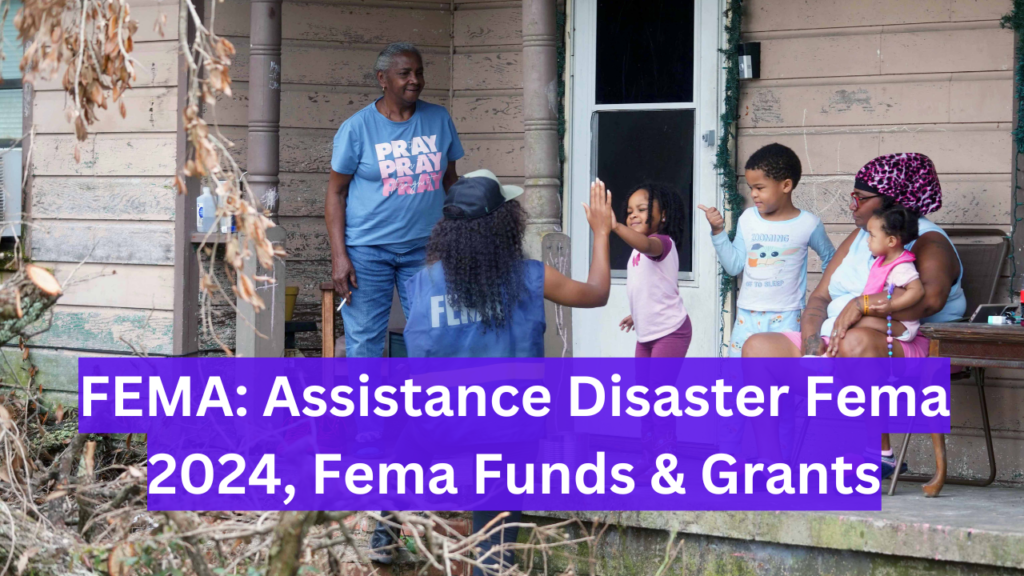 FEMA: Assistance Disaster Fema 2024, Fema Funds & Grants